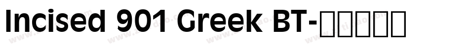 Incised 901 Greek BT字体转换